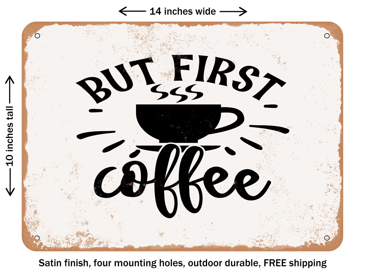 DECORATIVE METAL SIGN - But First Coffee - 9 - Vintage Rusty Look